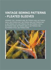 Vintage Sewing Patterns - Pleated sleeves Advance 7001, Advance 8262, Butterick 3292, Butterick 3403 A, Butterick 3521, Butterick 3525, Butterick 3581 A, Butterick 3737, Butterick 3754, Butterick 3793 A, Butterick 3839, Butterick 3844 A, Butterick 4186,,123468974X,9781234689742