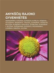Anykščių rajono gyvenvietės Andrioniškis, Svėdasai, Surdegis, Kurkliai, Debeikiai, Ažuožeriai, Skiemonys, Traupis, Levaniškiai, Viešintos,1232976067,9781232976066