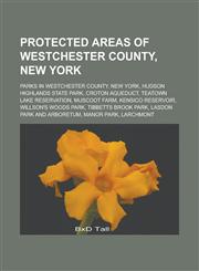 Protected areas of Westchester County, New York Parks in Westchester County, New York, Hudson Highlands State Park, Croton Aqueduct,1233122703,9781233122707