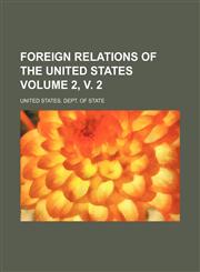 Foreign relations of the United States Volume 2, v. 2,1231225831,9781231225837
