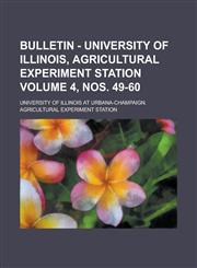 Bulletin - University of Illinois, Agricultural Experiment Station Volume 4, nos. 49-60,1230060219,9781230060217