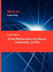 Exam Prep for Finite Mathematics by Waner, Costenoble, 3rd Ed.,1428870113,9781428870116