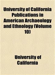 University of California Publications in American Archaeology and Ethnology (Volume 10),1151833401,9781151833402