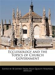 Ecclesiology and the Topics of Church Government,1241585679,9781241585679