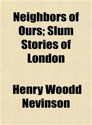 Neighbors of Ours; Slum Stories of London,115305230X,9781153052306
