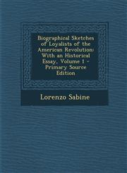 Biographical Sketches of Loyalists of the American Revolution With an Historical Essay, Volume 1 - Primary Source Edition,1293732788,9781293732786