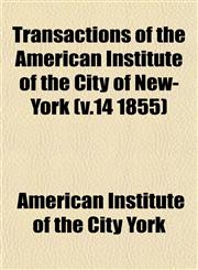 Transactions of the American Institute of the City of New-York (v.14 1855),1153184389,9781153184380