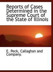 Reports of Cases Determined in the Supreme Court of the State of Illinois,1140459597,9781140459590