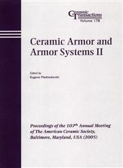 Ceramic Armor and Armor Systems II, Vol. 178 Proceedings of the 107th Annual Meeting of The American Ceramic Society, Baltimore, Maryland, USA 2005, Ceramic Transactions,1574982486,9781574982480