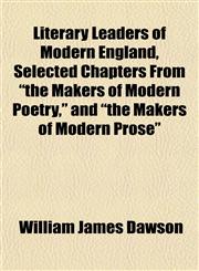 Literary Leaders of Modern England, Selected Chapters From "the Makers of Modern Poetry," and "the Makers of Modern Prose",1153007894,9781153007894