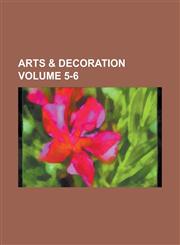 Arts & Decoration Volume 5-6,1234094592,9781234094591