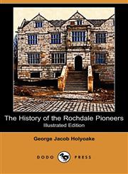 The History of the Rochdale Pioneers (Illustrated Edition) (Dodo Press),140996597X,9781409965978