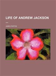 Life of Andrew Jackson (Volume 1),1150269111,9781150269110
