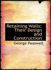 Retaining Walls Their Design and Construction,1103002341,9781103002344