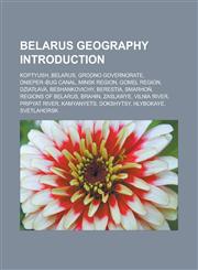Belarus Geography Introduction Koptyush, Belarus, Grodno Governorate, Dnieper-Bug Canal, Minsk Region, Gomel Region, Dziat Ava, Beshankovichy, Berest,1155328108,9781155328102