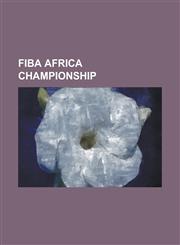 Fiba Africa Championship 2009 Fiba Africa Championship for Women, 2010 Fiba Africa Under-18 Championship, 2011 Fiba Africa Championship, 2011 F,1156838835,9781156838839