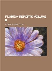 Florida Reports Volume 6,1130616274,9781130616279
