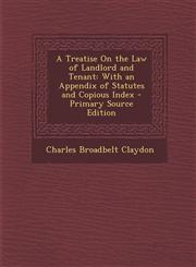 Treatise on the Law of Landlord and Tenant With an Appendix of Statutes and Copious Index,1289446881,9781289446888