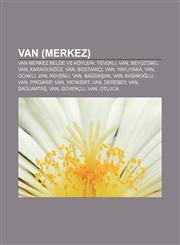Van (merkez) Van merkez belde ve köyleri, Tevekli, Van, Beyüzümü, Van, Karagündüz, Van, Bostaniçi, Van, Yaylıyaka, Van, Ocaklı, Van, Kevenli,1232944866,9781232944867