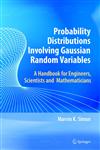 Probability Distributions Involving Gaussian Random Variables A Handbook for Engineers and Scientists,0387346570,9780387346571