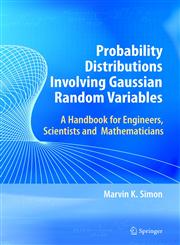 Probability Distributions Involving Gaussian Random Variables A Handbook for Engineers and Scientists,0387346570,9780387346571