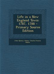 Life in a New England Town 1787, 1788 - Primary Source Edition,129485514X,9781294855149