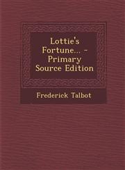 Lottie's Fortune... - Primary Source Edition,129448270X,9781294482703