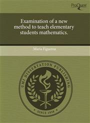 Examination of a new method to teach elementary students mathematics.,124353625X,9781243536259