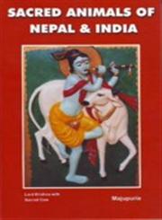 Sacred Animals of Nepal and India With Reference to Gods and Goddesses of Hinduism and Buddhism (Sacred, Symbolic, Mythical and Mythological Animals of the Hindus and Buddhists) New Revised Edition,9747315238,9789747315233