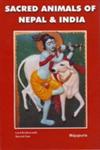 Sacred Animals of Nepal and India With Reference to Gods and Goddesses of Hinduism and Buddhism (Sacred, Symbolic, Mythical and Mythological Animals of the Hindus and Buddhists) New Revised Edition,9747315238,9789747315233