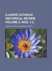 Illinois Catholic Historical Review Volume 5, nos. 1-2,123681343X,9781236813435