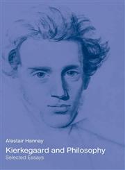 Kierkegaard and Philosophy Selected Essays,041540827X,9780415408271