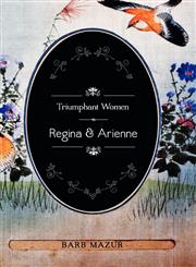 Triumphant Women Regina and Arienne,1460212061,9781460212066