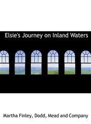 Elsie's Journey on Inland Waters,1140072471,9781140072478