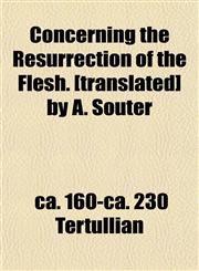 Concerning the Resurrection of the Flesh. [translated] by A. Souter,1152048074,9781152048072