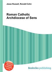 Roman Catholic Archdiocese of Sens,5512493981,9785512493984