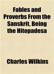 Fables and Proverbs From the Sanskrit, Being the Hitopadesa,1152655795,9781152655799