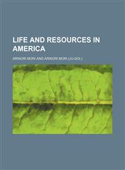 Life and Resources in America,1151212172,9781151212177