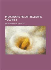 Praktische Heilmittellehre Volume 2,1234351773,9781234351779