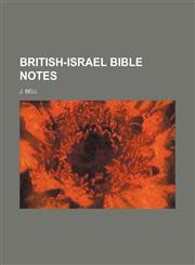 British-Israel Bible Notes,1150544554,9781150544552