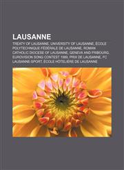 Lausanne Treaty of Lausanne, University of Lausanne, École Polytechnique Fédérale de Lausanne, Roman Catholic Diocese of Lausanne,1156846617,9781156846612
