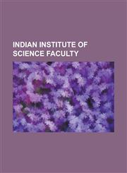 Indian Institute of Science Faculty Anurag Kumar, Apoorva D. Patel, C. N. R. Rao, C. V. Raman, E. M. V. Krishnamurthy, Gautam Radhakrishna Desiraju,,115520896X,9781155208961