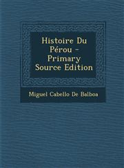 Histoire Du Pérou - Primary Source Edition,1295890127,9781295890125