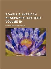 Rowell's American newspaper directory Volume 19,123107406X,9781231074060