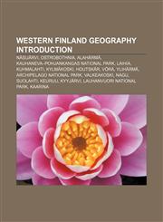 Western Finland geography Introduction Näsijärvi, Ostrobothnia, Alahärmä, Kauhaneva-Pohjankangas National Park, Laihia, Kuhmalahti, Kylmäkoski,115745755X,9781157457558