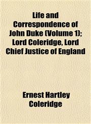 Life and Correspondence of John Duke (Volume 1); Lord Coleridge, Lord Chief Justice of England,115256448X,9781152564480