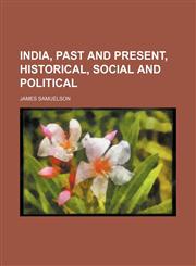 India, past and present, historical, social and political,1150561009,9781150561009