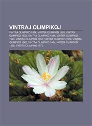 Vintraj Olimpikoj Vintra Olimpiko 1924, Vintra Olimpiko 1928, Vintra Olimpiko 1932, Vintra Olimpiko 1936, Vintra Olimpiko 1948, Vintra Olimpiko 1952, Vintra Olimpiko 1956, Vintra Olimpiko 1960, Vintra Olimpiko 1964, Vintra Olimpiko 1968,1232970352,9781232970354