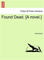 Found Dead. [A novel.],1241232563,9781241232566
