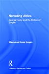 Narrating Africa George Henty and the Fiction of Empire,0815332750,9780815332756